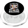 Pilota Di Mongolfiera Mongolfiera I'm Just Here For The Hot Air Balloons PopSockets PopGrip per MagSafe