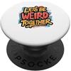Unique Couple Apparel for All Occasions Let's Be Weird Together Divertente Unico Per Coppie Amici PopSockets PopGrip Adesivo
