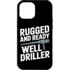 Water Well Driller Gifts / Well Drilling Custodia per iPhone 12 Pro Max Perforazione di pozzi di perforazione di pozzi d'acqua