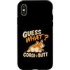 Funny Corgi Dog Designs Custodia per iPhone X/XS Guess What Corgi Butt, divertente disegno umoristico a forma di cane Corgi Lover