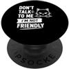Simple quote Don't Talk To Me I'm Not Fr Cat Introvert Sarcastic Don't Talk To Me I'm Not Friendly PopSockets PopGrip Adesivo