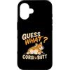 Funny Corgi Dog Designs Custodia per iPhone 16 Guess What Corgi Butt, divertente disegno umoristico a forma di cane Corgi Lover