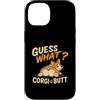 Funny Corgi Dog Designs Custodia per iPhone 14 Guess What Corgi Butt, divertente disegno umoristico a forma di cane Corgi Lover