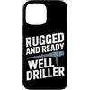 Water Well Driller Gifts / Well Drilling Custodia per iPhone 13 Pro Max Perforazione di pozzi di perforazione di pozzi d'acqua