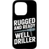 Water Well Driller Gifts / Well Drilling Custodia per iPhone 15 Pro Perforazione di pozzi di perforazione di pozzi d'acqua