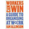 Pluto Press Workers Can Win: A Guide to Organising at Work