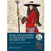 Bruno Mugnai Wars and Soldiers in the Early Reign of Louis XIV (Tascabile)