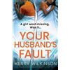 Kerry Wilkinson Your Husband's Fault (Tascabile)