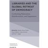 Natalie Greene Tay Libraries and the Global Retreat of Democr (Copertina rigida)