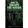 Brett Stroud How to Escape the Matrix (Tascabile)