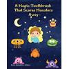 Anna Kowalska-Arbour A Magic Toothbrush that Scares Monsters Away (Tascabile)