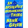 The Orion Publishing Group An absolutely remarkable thing: Hank Green
