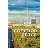 Jochem Douma Common Grace in Kuyper, Schilder, and Calvin (Tascabile)
