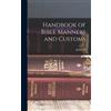 James M 1827-1900 Freema Handbook of Bible Manners and Custom (Copertina rigida)