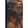 Alexander Balma The Humiliation of Christ in its Physical Eth (Copertina rigida)