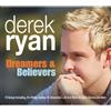 Derek Ryan Dreamers and Believers (CD) Album