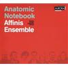 Affinis Ensemble Affinis Ensemble: Anatomic Notebook (CD) Album