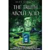 Alex Gibbons The Truth about Acid - Exploring the LSD Compound and A (Tascabile)