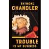 Raymond Chandler Trouble Is My Business (Tascabile) Philip Marlowe Novel