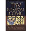 Angelico Press Thy Kingdom Come: The New Evolution of the Good