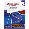 Petrini La matematica a colori. Vol. 5A. Ediz. blu. Con espansione online. Per le Scuole superiori. Con e-book