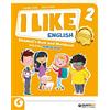 Giunti Scuola I like English. Gold. With Student's book, Active book, Exercise book. Per la Scuola elementare. Con e-book. Con espansione online (Vol. 2)