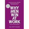 Luath Press Ltd Why Men Win at Work: ...and How We Can Make Inequality History