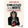 Odoya Civilizzati fino alla morte. Il prezzo del progresso