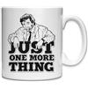 Generic Just One More Thing - Tazza in ceramica bianca