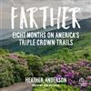 Tantor Farther: Eight Months on America's Triple Crown Trails