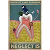 FJQWKLF Cartello in metallo con la scritta Dentista, dentista, l'odontoiatria è costosa, negligenza, poster vintage, decorazione per ufficio, ospedale, club, casa, decorazione da parete, 8x12 pollici