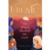 Tererai Trent Ubuntu: On Whose Shoulders We Stand (Tascabile)