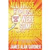 James Alan Gardner All Those Explosions Were Someone Else's Fault (Tascabile)