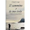 Pubblicazione Indipendente Il cammino e la sua isola Vol.2 : Il destino di una promessa