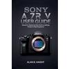 Alan B Haight Sony A7r V User Guide (Tascabile)