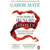 Gabor Maté In the Realm of Hungry Ghosts (Tascabile)