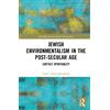Hava Tirosh-Samue Jewish Environmentalism in the Post-Secular (Copertina rigida)