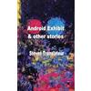 Steven Tranlateur Android Exhibit & Other Stories (Tascabile)