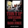 Kevin Fodor Turn It Up! Confessions Of A Radio Junkie (Tascabile)