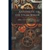 Anonymous Arithmetic of the Steam Boiler (Tascabile)