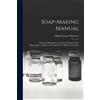 Edgar George Th Soap-making Manual; a Practical Handbook on the raw (Tascabile)