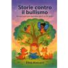 Youcanprint Storie contro il bullismo. 10 racconti per bambini dai 5 ai 10 anni