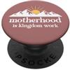 Motherhood is Kingdom Work Shirt Proverb Motherhood is Kingdom Work Christian Proverbs 31:25 Verse PopSockets PopGrip Adesivo