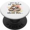 Funny Sloth Quote Hold On And Let Think Hold On And Let Think About This - Divertente citazione di bradipo PopSockets PopGrip Adesivo