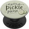 Life Inspirational Quotes Divertente sottaceto extra per amanti dei sottaceti per favore PopSockets PopGrip Adesivo