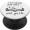 Smut Phone Case Dark Romance Cup Smutty I Dont Always Read Smut Books Dark Romance Book Smutt Reader PopSockets PopGrip Adesivo