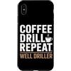 Water Well Driller Gifts / Well Drilling Custodia per iPhone XS Max Perforazione di pozzi di perforazione di pozzi d'acqua