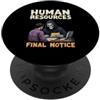 Risorse Umane Lavoro Ufficio Reclami Final Notice Human Resources Morte Lavoro PopSockets PopGrip Adesivo
