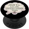 Hold On Let Me Overthink This Funny Prod Aspetta Lasciami pensare troppo a questo divertente scherzo sullansia delle donne PopSockets PopGrip Adesivo