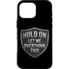 Hold On Let Me Overthink This Funny Prod Custodia per iPhone 16 Pro Max Hold On Let Me Overthink This Funny Overthinker Joke Citazione